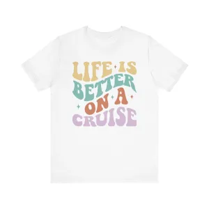 Life is Better on a Cruise Infant Fine Jersey Bodysuit/Infant Fine Jersey Tee/Unisex Jersey Short Sleeve Tee/Unisex Heavy Blend™ Hooded Sweatshirt